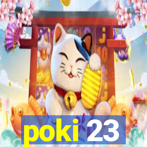 poki 23